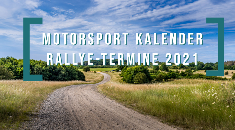 Motorsportkalender Rallye-Termine 2021 – Das Motormagazin.